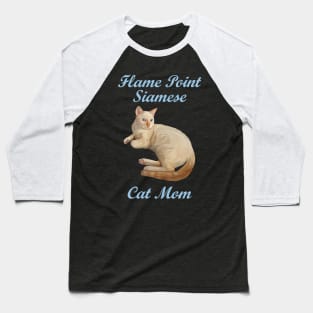 Flame Point Siamese Cat Mom Baseball T-Shirt